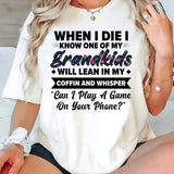 When I Die I Know One Of My Grandkids Will Lean I My Coffin T-Shirt