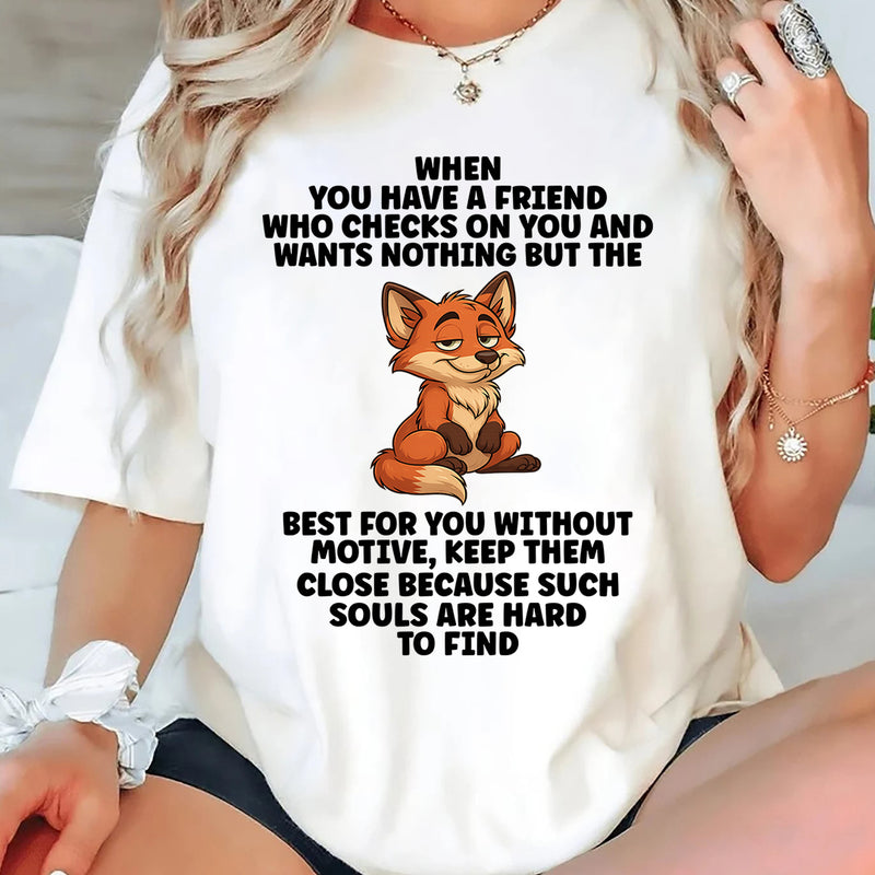 When You Have a Friend Who Checks on You T-Shirt