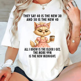 They Say 40 Is The New 30 And 50 Is The New 40 T-Shirt