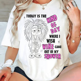 Today Is The Kind Of Day Where I Wish Wine Out Of My Shower T-Shirt