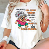 They Said With Age Comes Wisdom Therefore I Don't Have Wrinkles T-Shirt