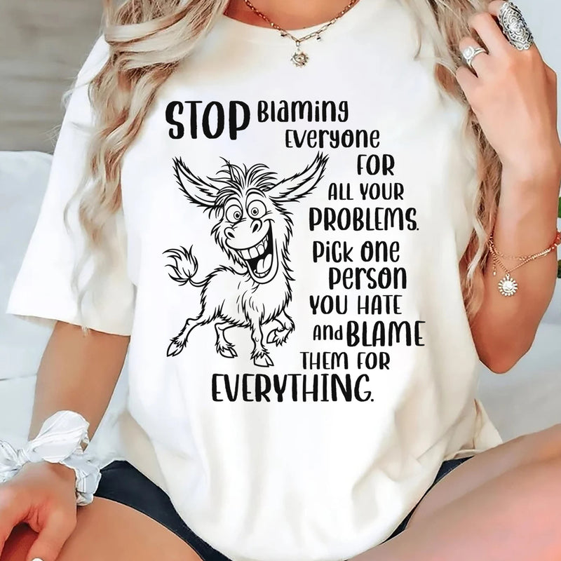 Stop Blaming Everyone For All Your Problems T-Shirt