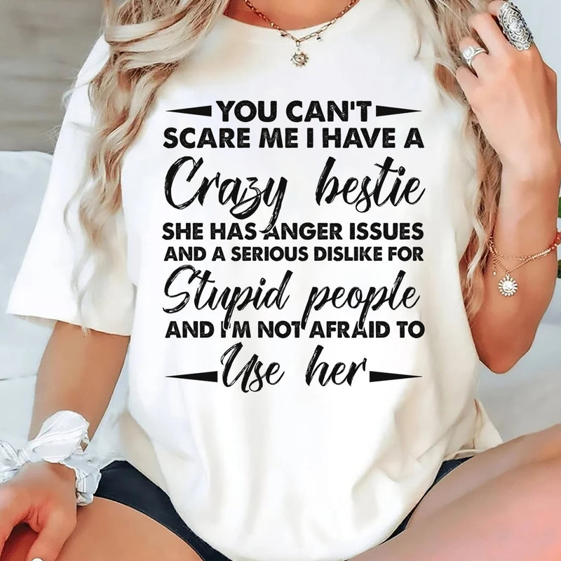 You Can't Scare Me I Have A Crazy Bestie T-Shirt