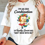 I Am An Odd Combination Of Really Sweet T-Shirt