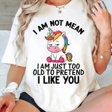 I Am Not Mean I Am Just Too Old T-Shirt