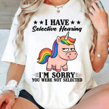 I Have Selective Hearing I Am Sorry T-Shirt