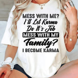 Mess With My Family I Become Karma T-Shirt