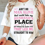 Ain't No Man Alive That Could Take My Husband's Place T-Shirt