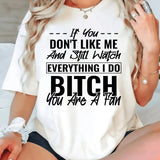 If You Don't Like Me And Still Watch Everything I Do T-Shirt