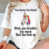 You Curse Too Much B!tch T-Shirt