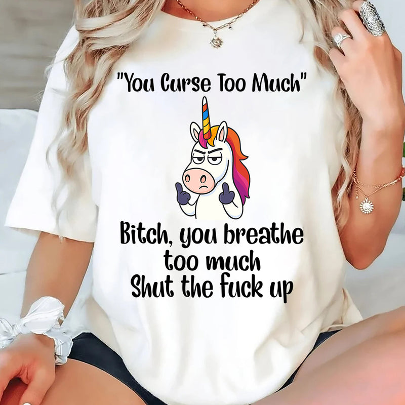You Curse Too Much B!tch T-Shirt