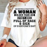 Never Pick A Fight With A Woman Older Than 40 T-Shirt