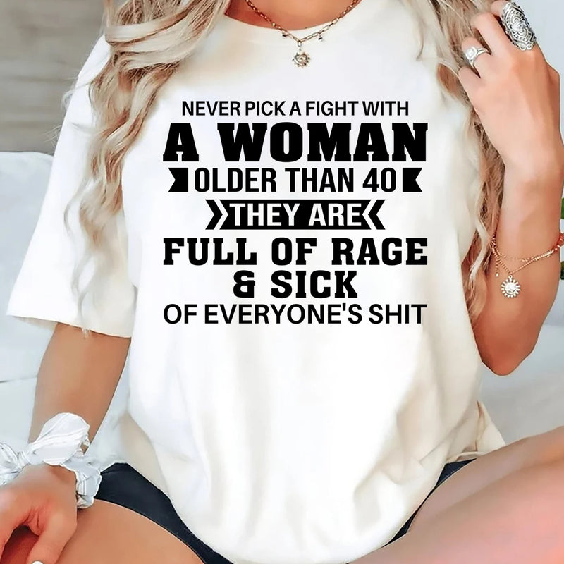 Never Pick A Fight With A Woman Older Than 40 T-Shirt