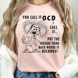 You Call It OCD I Call It T-shirt
