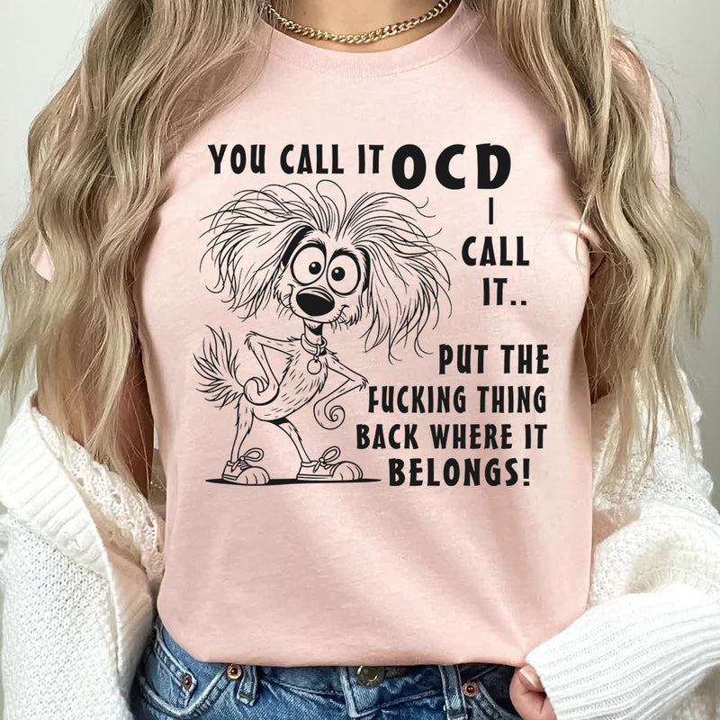 You Call It OCD I Call It T-shirt