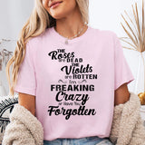I'm Freaking Crazy Or Have You Forgotten T-Shirt