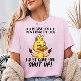 In Case You Did Not Hear The Look T-Shirt