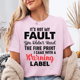 Its Not My Fault T-Shirt