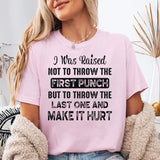 I Was Raised Not To Throw T-Shirt