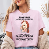 Sometimes When I Need A Miracle T-Shirt