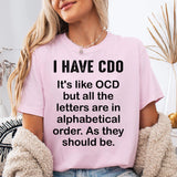 I Have CDO, It's Like OCD T-Shirt