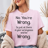 Be Wrong T-Shirt