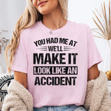 You Had Me At We Will Make It T-Shirt