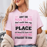 Ain't No Man Alive That Could Take My Husband's Place T-Shirt