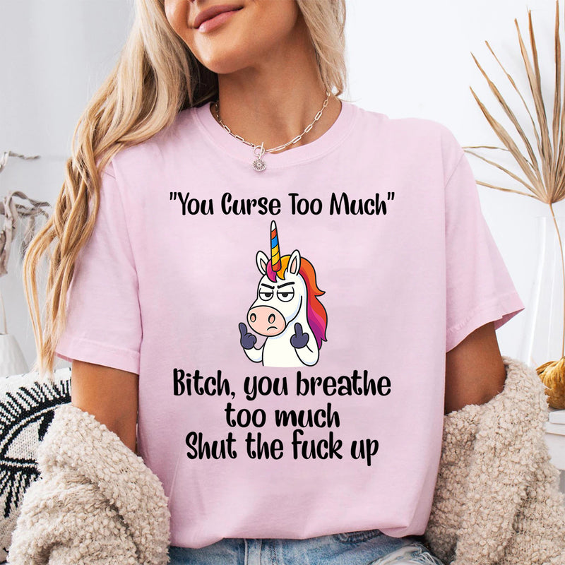 You Curse Too Much B!tch T-Shirt
