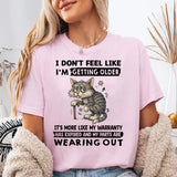 I Don't Feel Like I'm Getting Older It's More Like Warranty T-Shirt
