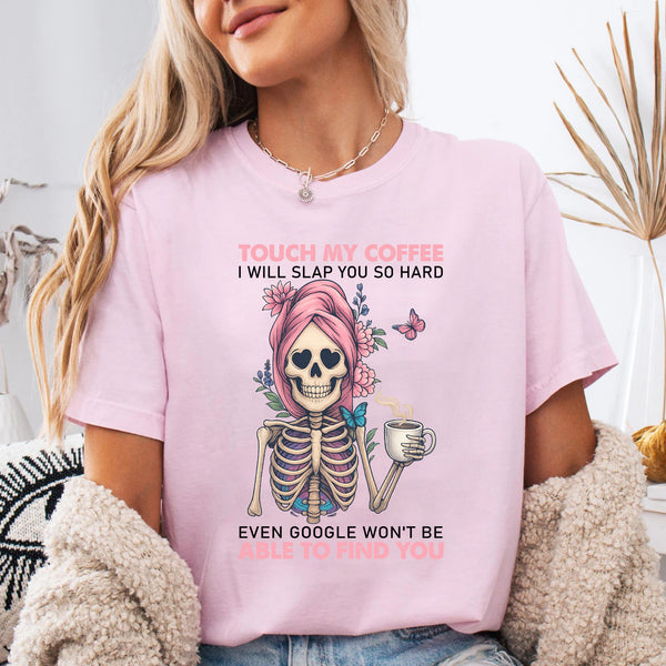 Touch My Coffee I Will Slap You So Hard T-Shirt