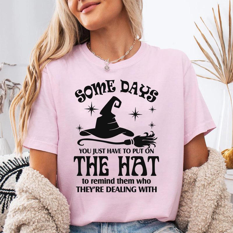 Some Days You Just Have to Put On the Hat T-Shirt