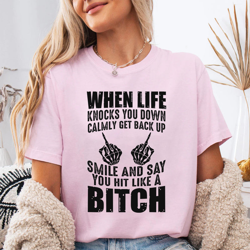 When Life Knocks You Down Calmly Get Back Up T-Shirt