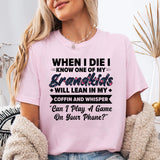When I Die I Know One Of My Grandkids Will Lean I My Coffin T-Shirt