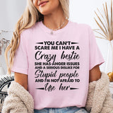 You Can't Scare Me I Have A Crazy Bestie T-Shirt