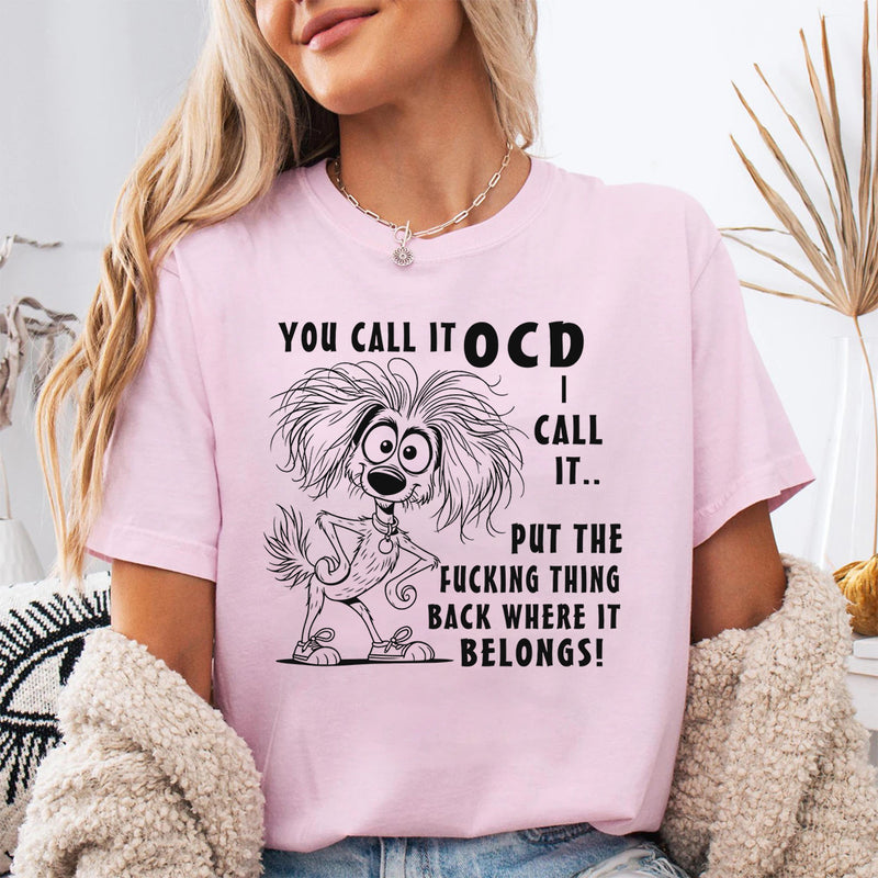 You Call It OCD I Call It T-shirt