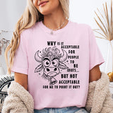 Why Is It Acceptable for People to Be Idiots T-Shirt