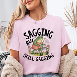 Sagging But Still Gagging T-Shirt