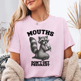 Mouths Don't Get Pregnant T-Shirt